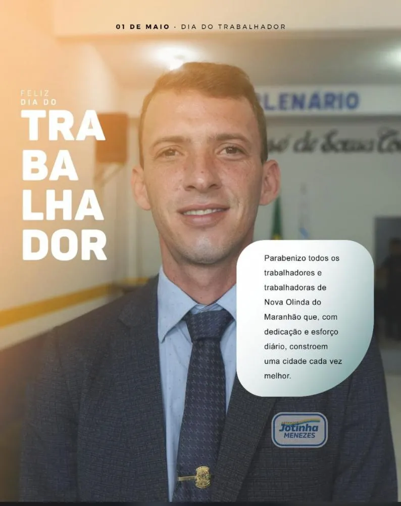 Vereador Jotinha Menezes Deseja um feliz dia dos Trabalhadores a população de Nova Olinda do Maranhão.